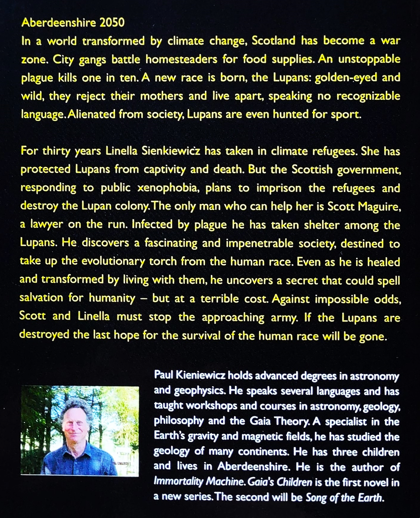 Back cover for Gaia's Children by Paul Kieniewicz. Title and Author name is yellow writing on black background. synopsis for book. Photo of author next to short biography in white lettering over entirely black background.