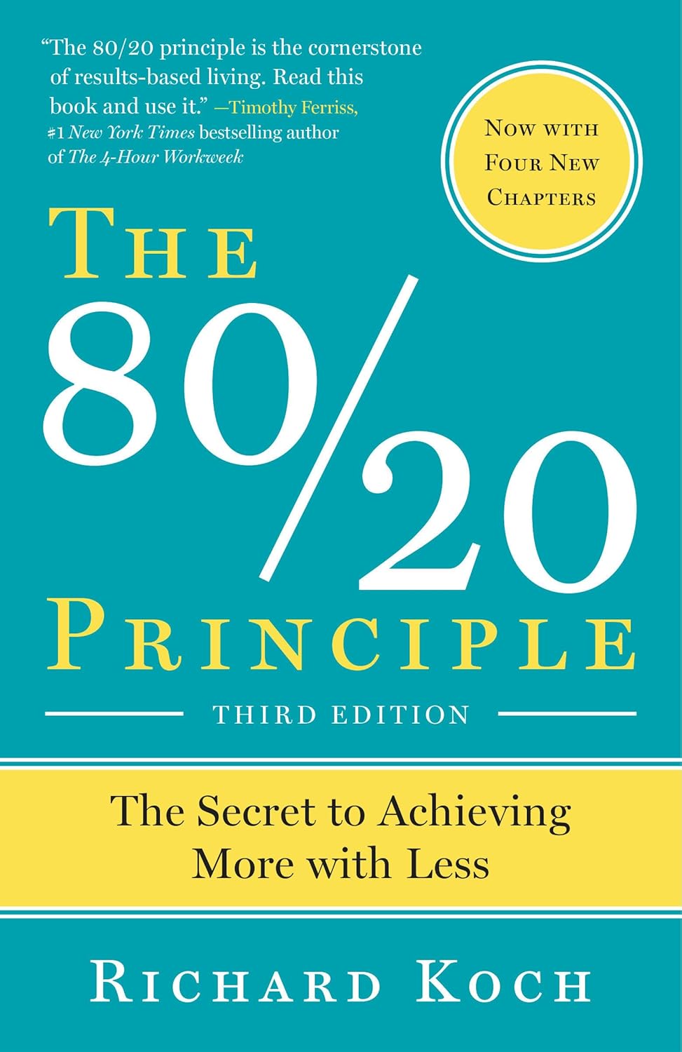 The 80/20 Principle: The Secret to Achieving More with Less [Expanded and Updated] by Richard Koch