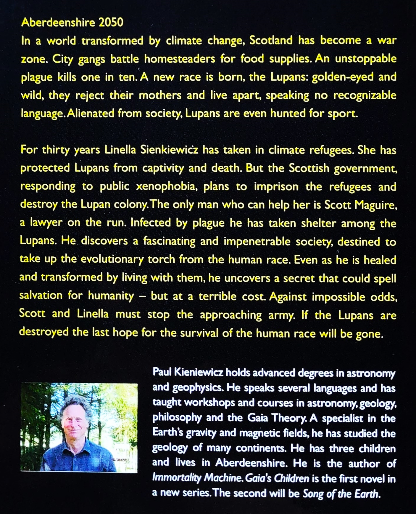 Back cover for Gaia's Children by Paul Kieniewicz (ISBN: 9476058448187). Title and Author name is yellow writing on black background. synopsis for book. Photo of author next to short biography in white lettering over entirely black background.