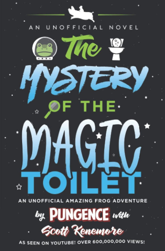 The Mystery of the Magic Toilet by Pungence & Scott Kenemore