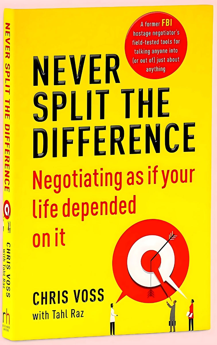 Never Split The Difference by Chris Voss With Tahl Raz
