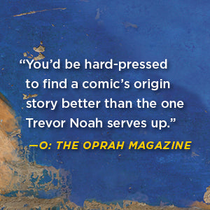 Quote from O. The Oprah Magazine about 'Born a Crime' by Trevor Noah.