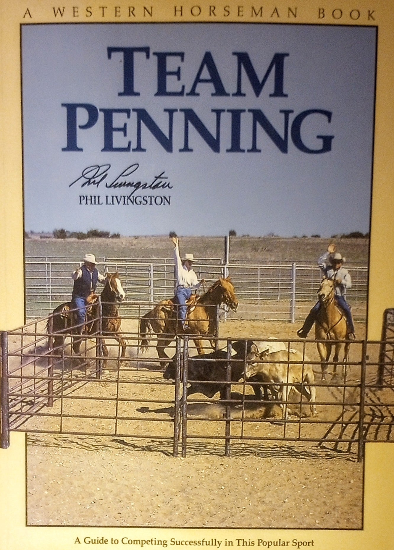 Team Penning: A Guide to Competing Successfully In The Popular Sport by Phil Livingston