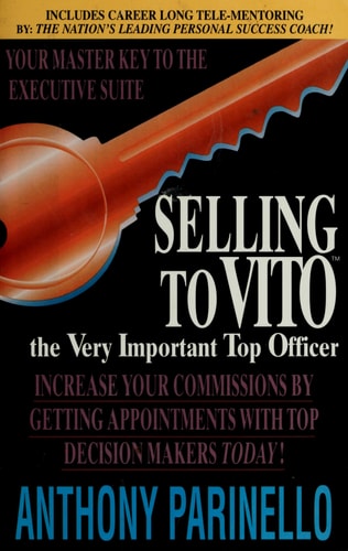 Selling to Vito: The Very Important Top Officer by Anthony Parinello