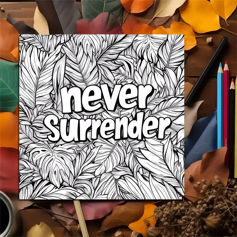 Coloring book page with 'never surrender' text and leaf patterns on a wooden surface with art supplies.