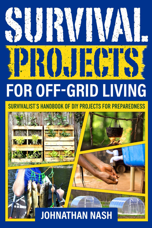 Survival Projects for Off-Grid Living by Johnathan Nash