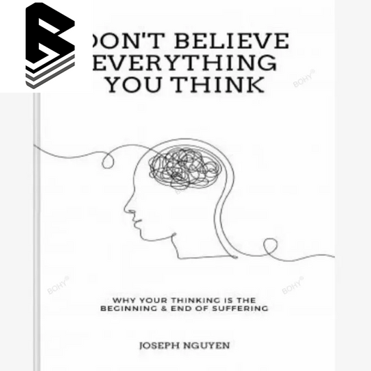 Don't Believe Everything You Think by Joseph Nguyen | #1 Revolutionary