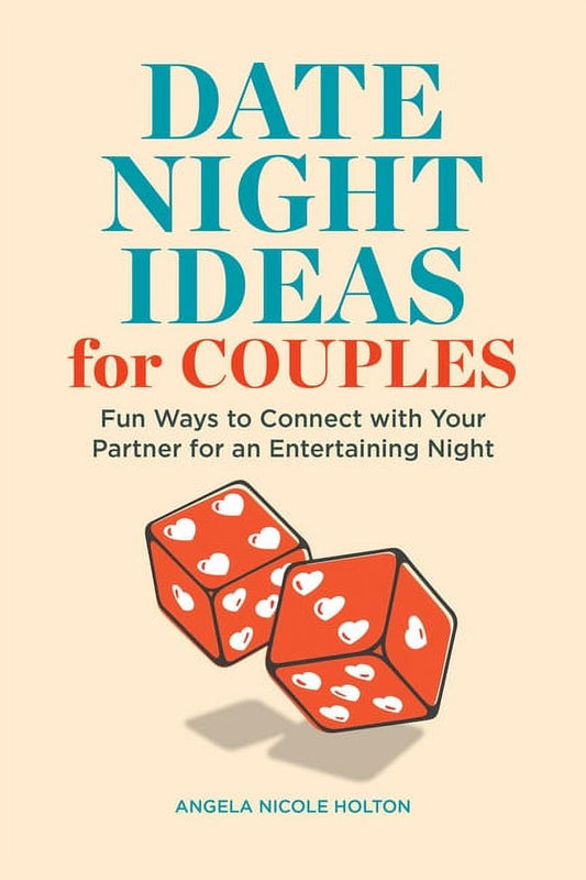 Date Night Ideas for Couples : Fun Ways to Connect with Your Partner for an Entertaining Night (Paperback)