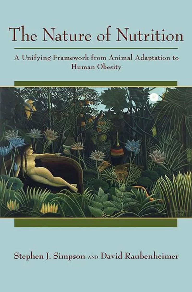 Front cover of “The Nature of Nutrition: A Unifying Framework from Animal Adaptation to Human Obesity” by Stephen J. Simpson and David Raubenheimer, featuring a clean scientific design with illustrated nutritional geometry diagrams. Hardcover edition published by Princeton University Press, ISBN‑13 9780691145655.