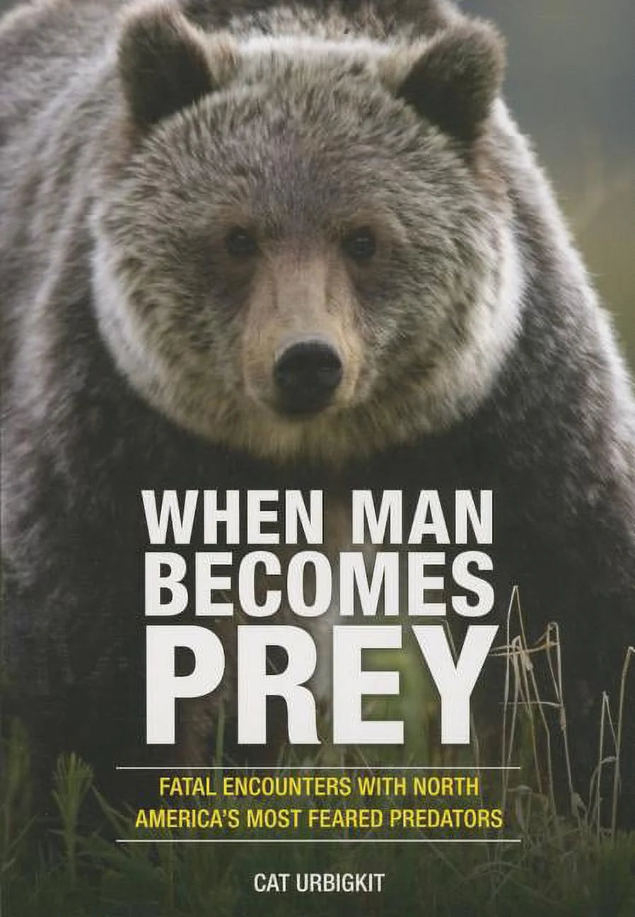 Book cover of 'When Man Becomes Prey: Fatal Encounters with North America's Most Feared Predators' featuring a close-up image of a bear in the wilderness.