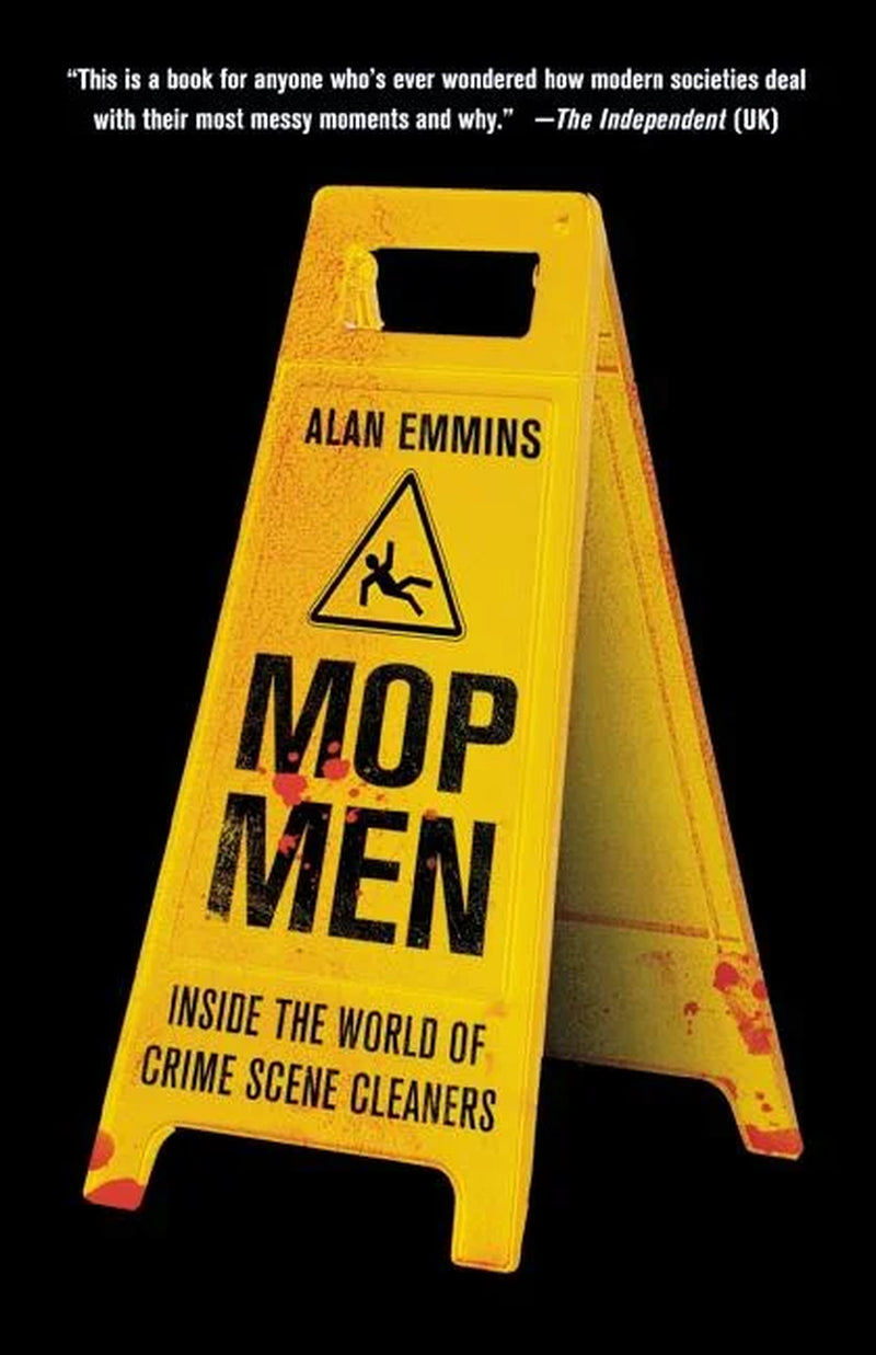 Book cover of 'Mop Men: Inside The World of Crime Scene Cleaners' by Alan Emmins featuring a yellow caution sign with a biohazard symbol and text.