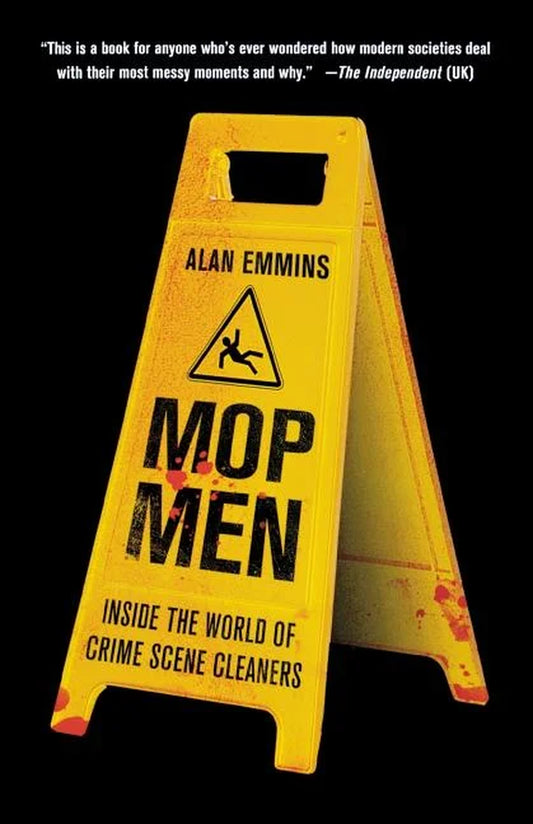 Book cover of 'Mop Men: Inside The World of Crime Scene Cleaners' by Alan Emmins featuring a yellow caution sign with a biohazard symbol and text.
