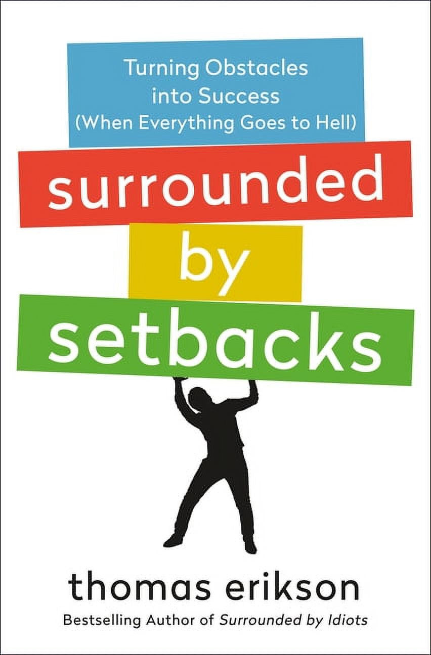 Book cover of 'Surrounded by Setbacks: Turning Obstacles Into Success (When Everything Goes to Hell)' by Thomas Erikson (ISBN: 9781250789518) featuring a colorful design with the author's name and the title of the book.