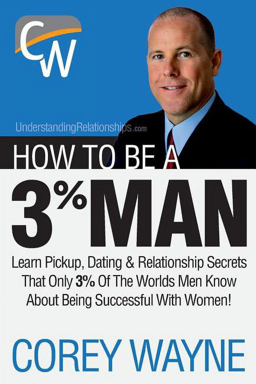 Book front cover of "How to Be a 3% Man: Learn Pickup, Dating &amp; Relationship That Only 3% of the World’s Men Know About Being Successful With Women" by Corey Wayne, featuring a portrait of the author Corey Wayne in a suit and tie.