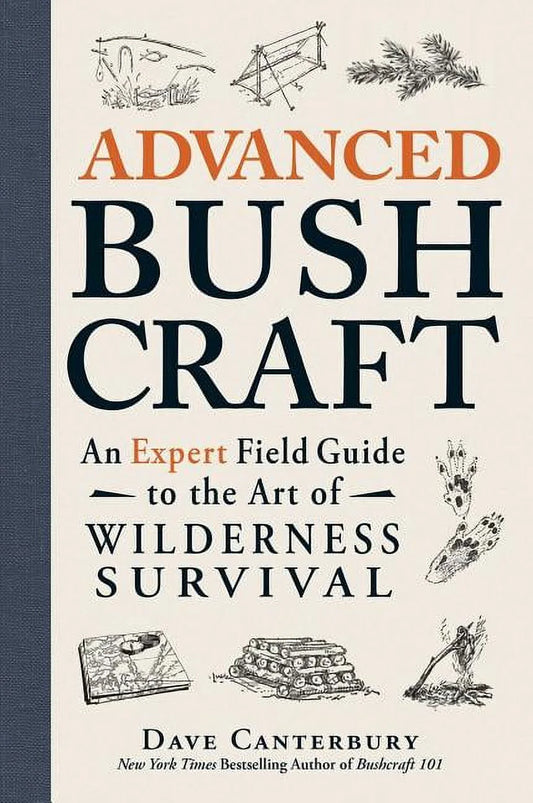 Book cover of 'Advanced Bushcraft: An Expert Field Guide to the Art of Wilderness Survival' by Dave Canterbury, featuring a title and author's name.