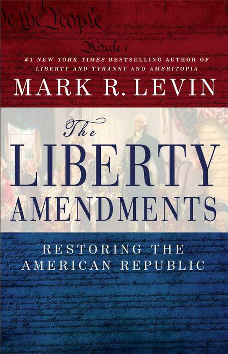 The cover of the book 'The Liberty Amendments' by Mark R. Levin features a design with red and blue stripes and an image of a person writing, suggesting a thematic focus on restoring the American Republic.