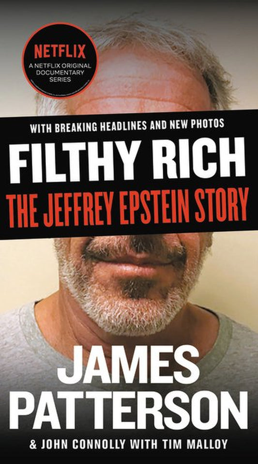 This image features the cover of the book "Filthy Rich: The Jeffrey Epstein Story" by James Patterson. The cover prominently displays a grainy close-up photograph of Jeffrey Epstein, a prominent figure in the background, and a title that hints at the book's focus on the Jeffrey Epstein story.