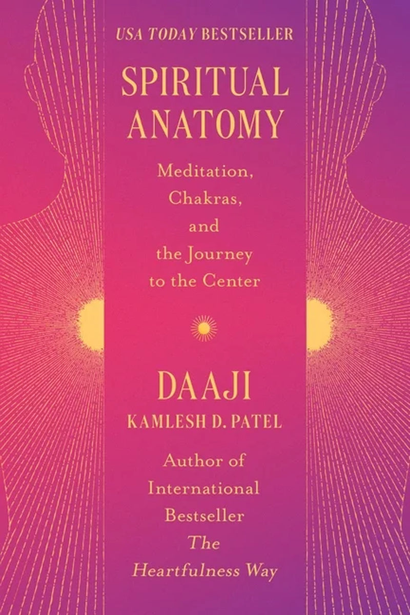 Book cover of 'Spiritual Anatomy: Meditation, Chakras, and the Journey to the Center' by Kamlesh D. Patel, featuring a vibrant design with pink and purple hues, and the title as a subtitle.