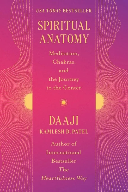 Book cover of 'Spiritual Anatomy: Meditation, Chakras, and the Journey to the Center' by Kamlesh D. Patel, featuring a vibrant design with pink and purple hues, and the title as a subtitle.
