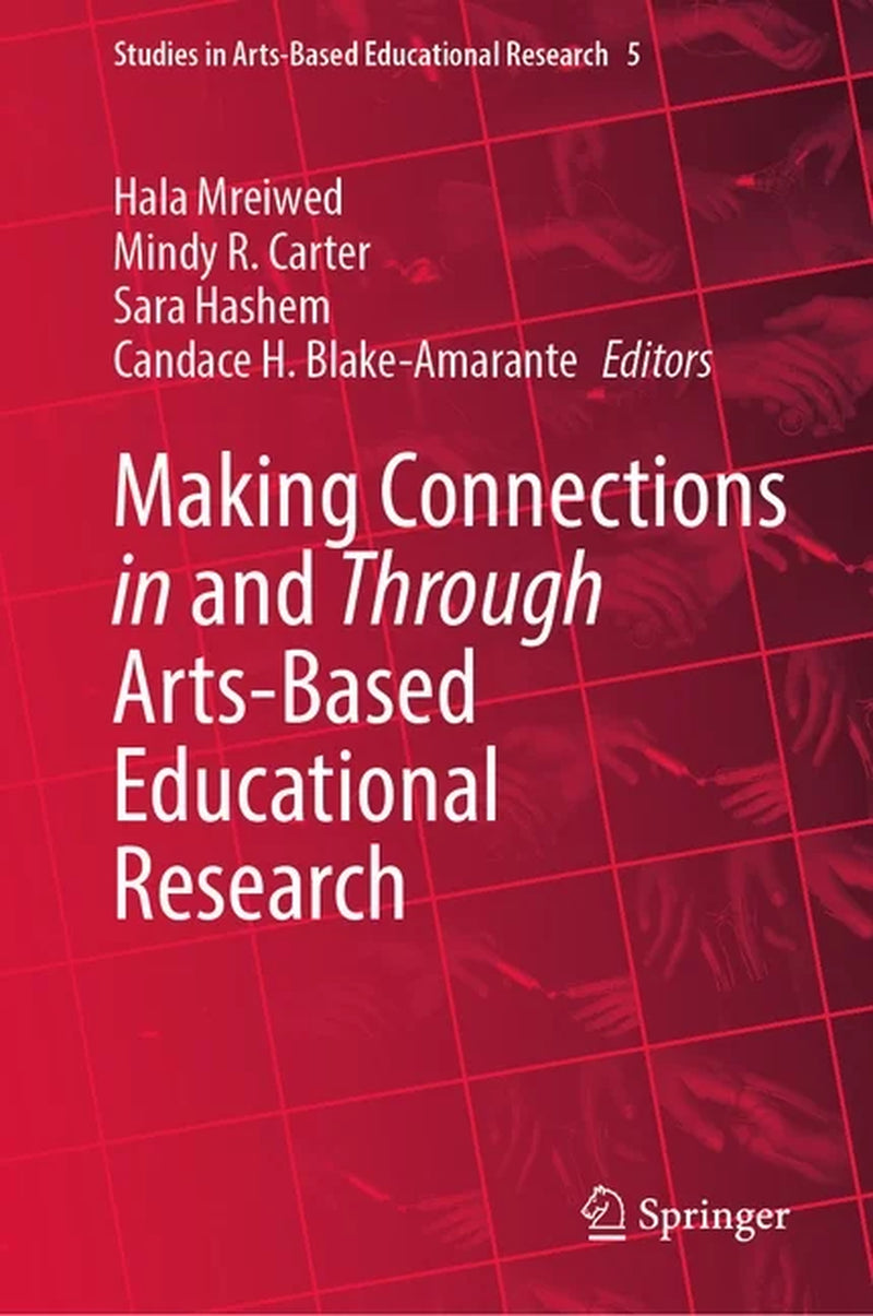 Cover of the book 'Studies in Arts-Based Educational Research: Making Connections in and through Arts-Based Educational Research' featuring text and the names of the editors.