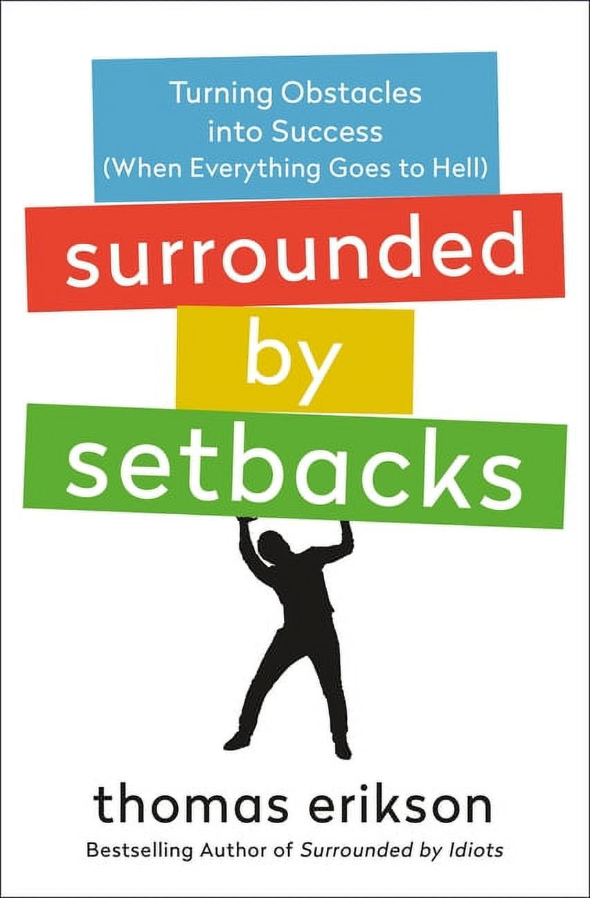 The Surrounded by Idiots Series: Surrounded by Setbacks : Turning Obstacles into Success (When Everything Goes to Hell) [The Surrounded by Idiots Series] (Hardcover)