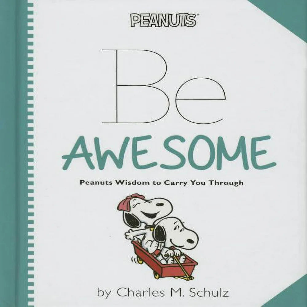 Peanuts: Be Awesome : Peanuts Wisdom to Carry You through (Hardcover)