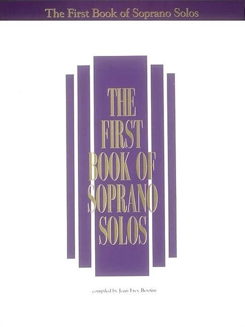 Front cover of "The First Book of Soprano Solo" and sheet music book of "The Best in Student Vocal Literature: Compiled by Joan Frey Boytim | With Companion Accompaniment CDs, recorded by pianist Laura Ward" featuring a purple and white cover with golden letter title text overlay.